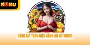 Đánh giá toàn diện sảnh nổ hũ WIN88 trên nền tảng Nohu