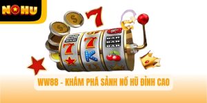 WW88 – Khám phá sảnh nổ hũ đỉnh cao, cuốn hút khó quên